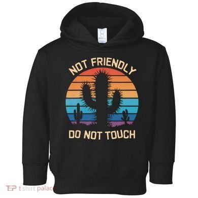Funny Cactus Not Friendly Do Not Touch Vintage Prickly Toddler Hoodie