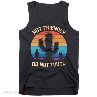 Funny Cactus Not Friendly Do Not Touch Vintage Prickly Tank Top