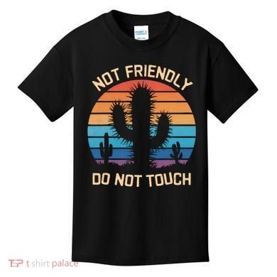 Funny Cactus Not Friendly Do Not Touch Vintage Prickly Kids T-Shirt