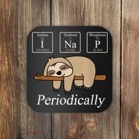 Funny Chemistry Nerdy Lazy Sloth I Nap Periodically Coaster thumb 0