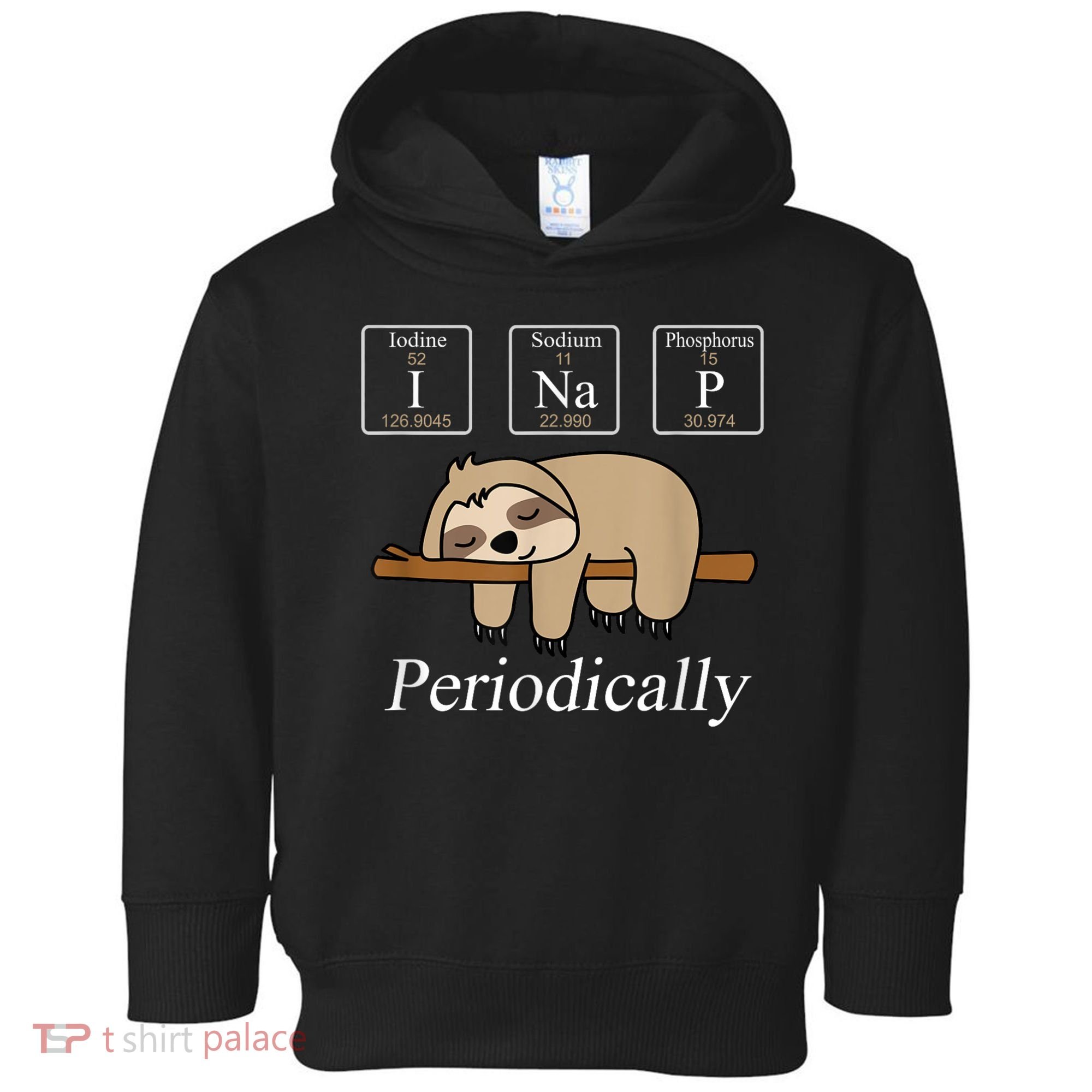Funny Chemistry Nerdy Lazy Sloth I Nap Periodically Toddler Hoodie