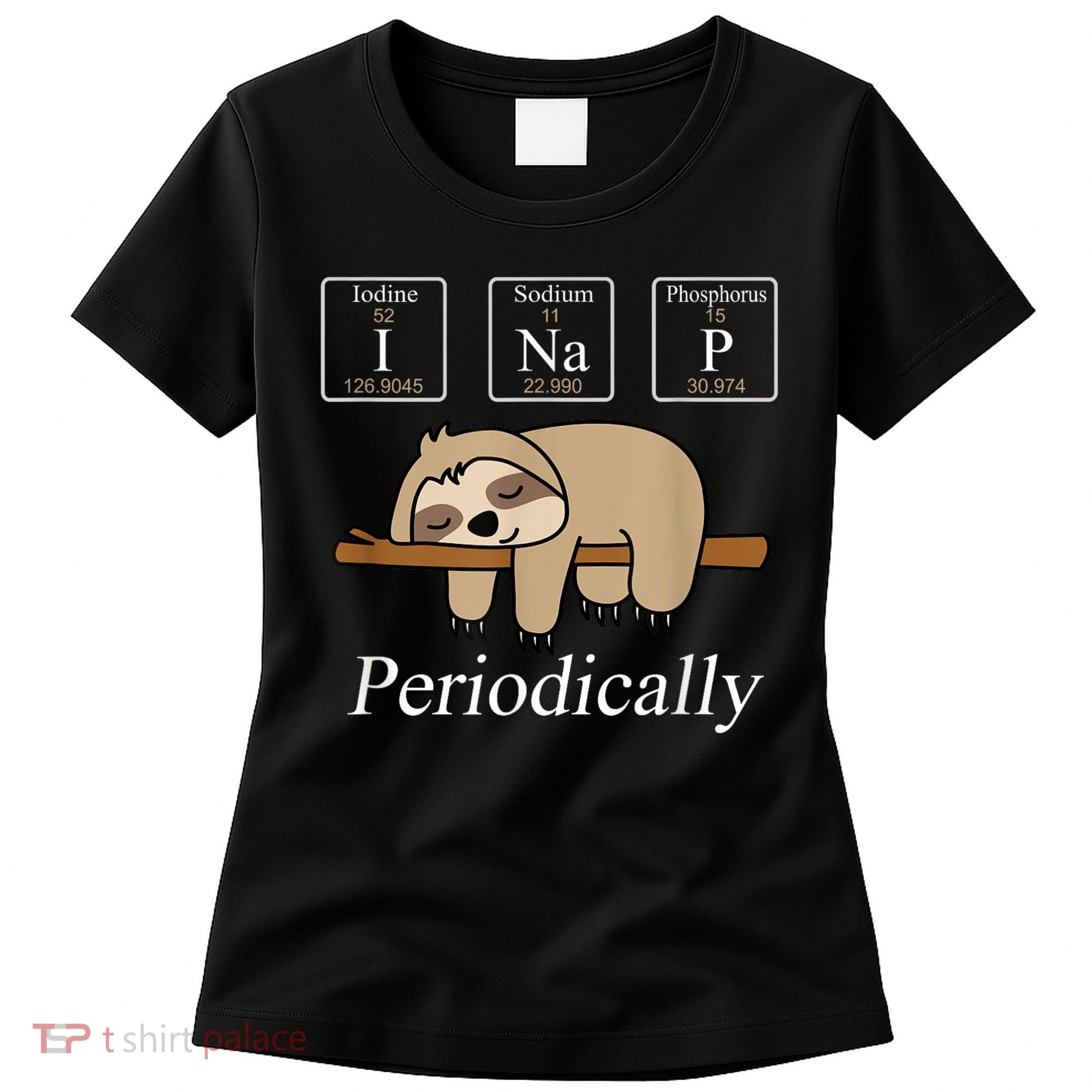 Funny Chemistry Nerdy Lazy Sloth I Nap Periodically Women's T-Shirt