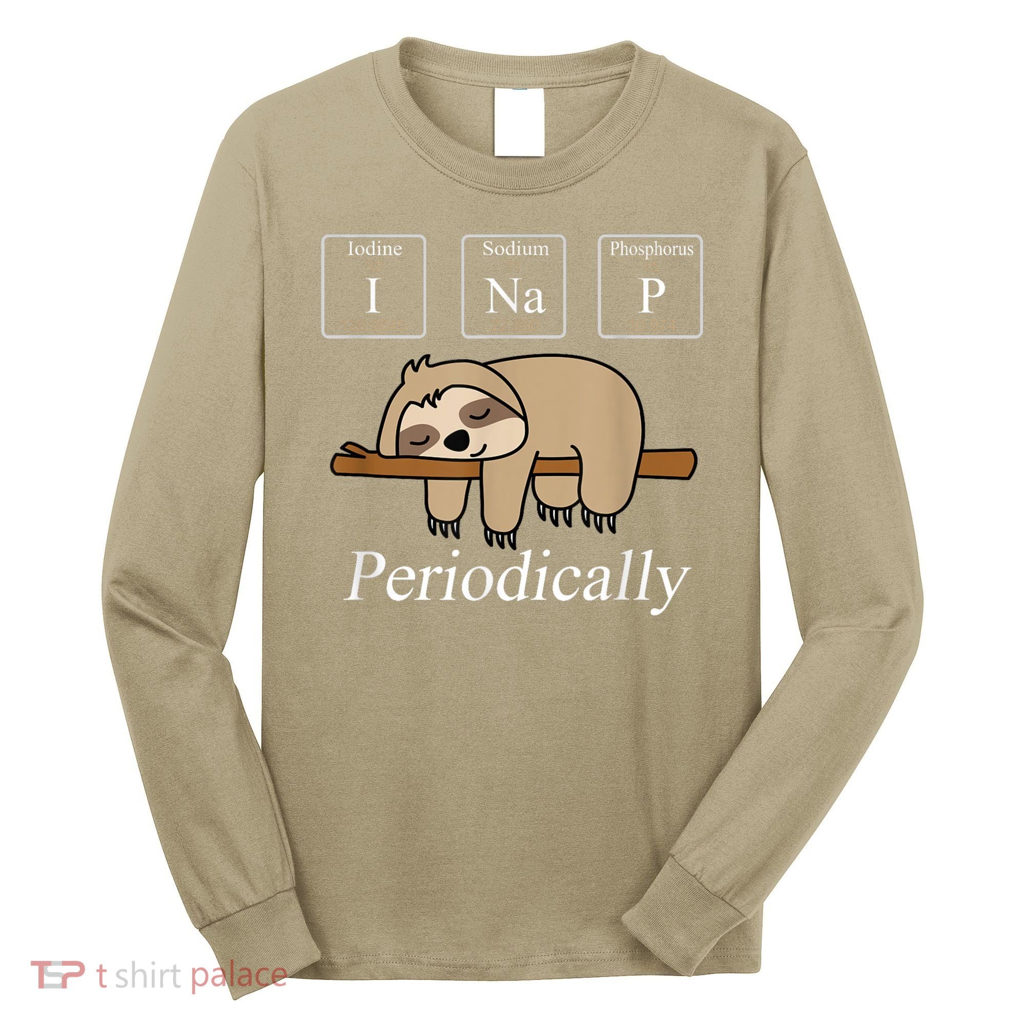 Funny Chemistry Nerdy Lazy Sloth I Nap Periodically Long Sleeve Shirt