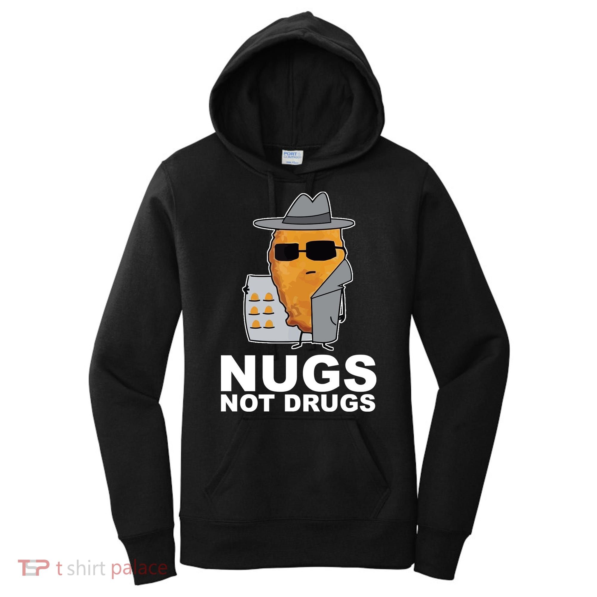 Funny Chicken Nuggets Nugs Not Drugs Women's Hoodie