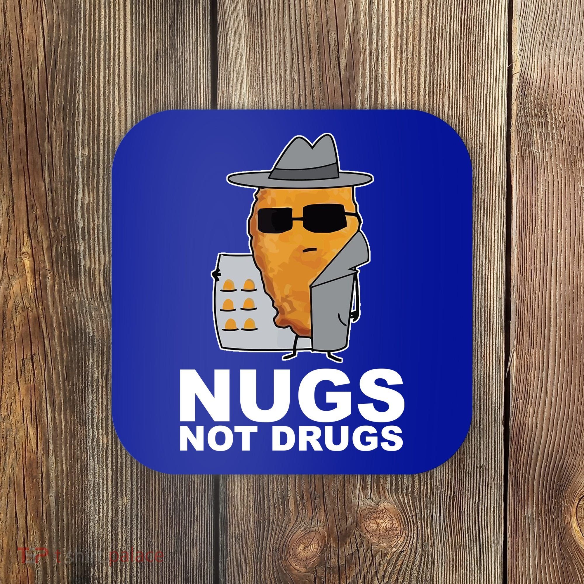 Funny Chicken Nuggets Nugs Not Drugs Coaster