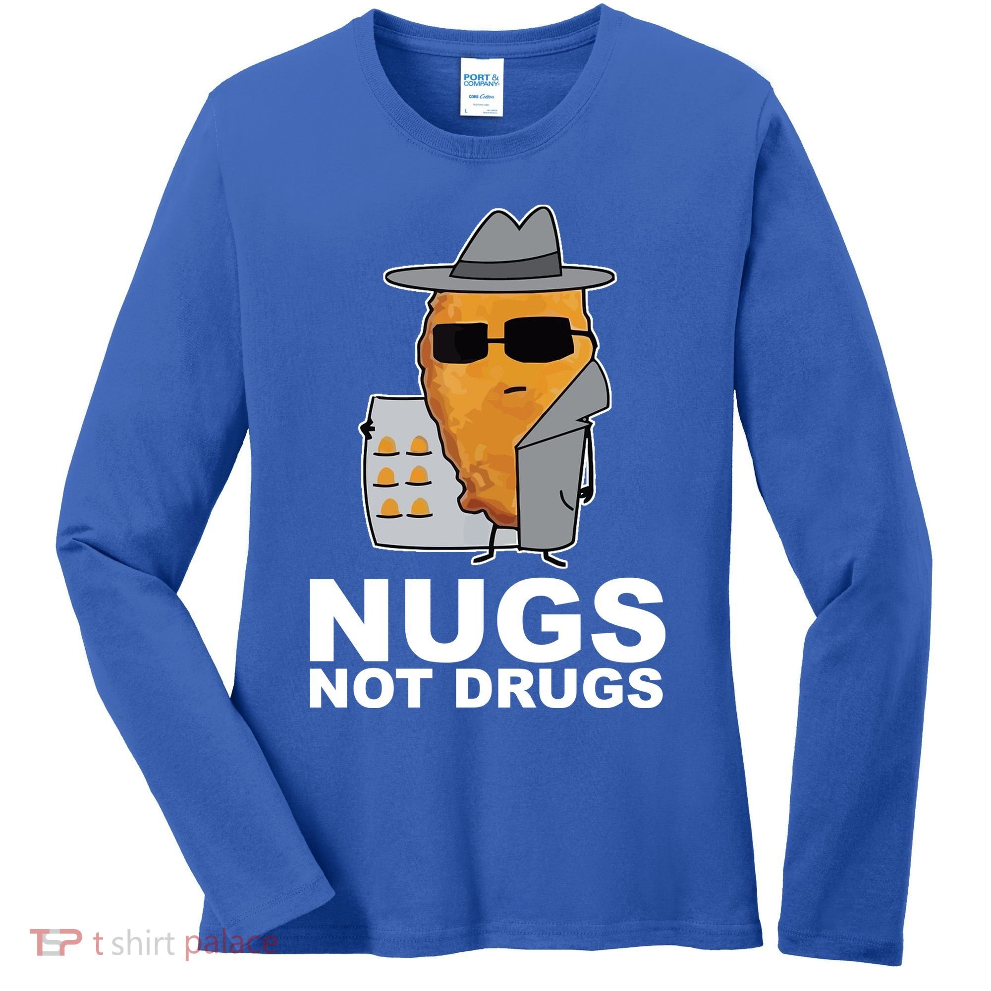 Funny Chicken Nuggets Nugs Not Drugs Women's Long Sleeve Shirt