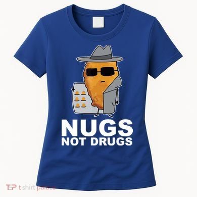 Funny Chicken Nuggets Nugs Not Drugs Women's T-Shirt