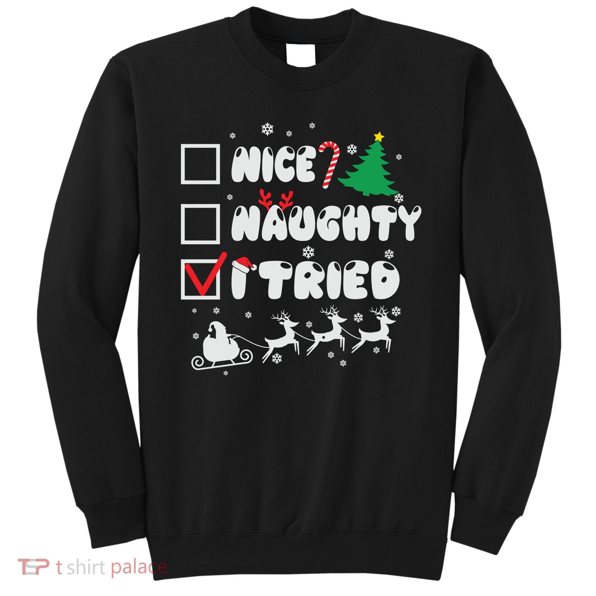 Funny Christmas Nice Naughty I Tried Xmas Sweatshirt