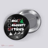 Funny Christmas Nice Naughty I Tried Xmas Button thumb 0