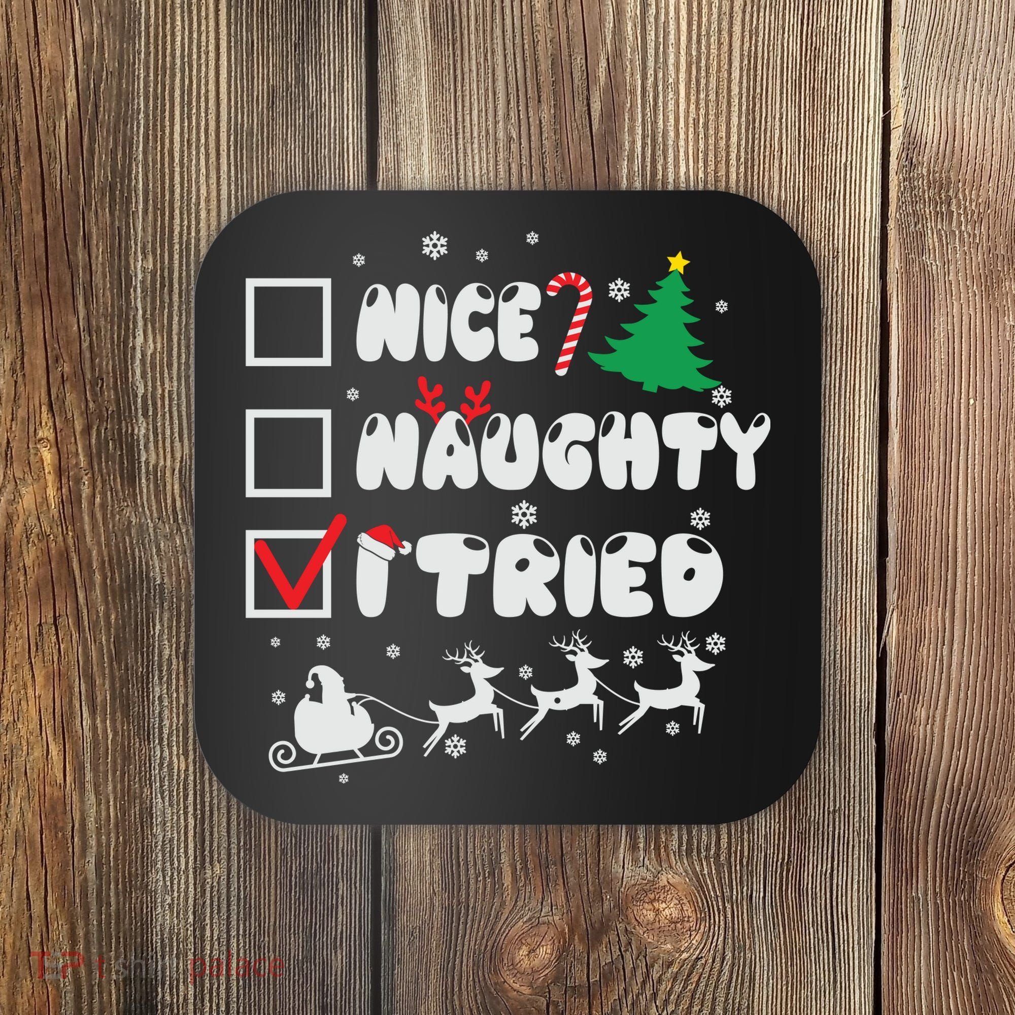 Funny Christmas Nice Naughty I Tried Xmas Coaster