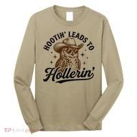 Funny Cowboy Owl Hootin Leads To Hollerin Long Sleeve Shirt thumb 0