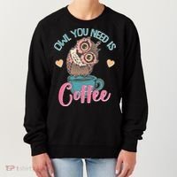 Funny Cute Owl You Need Is Coffee Women's Sweatshirt thumb 0