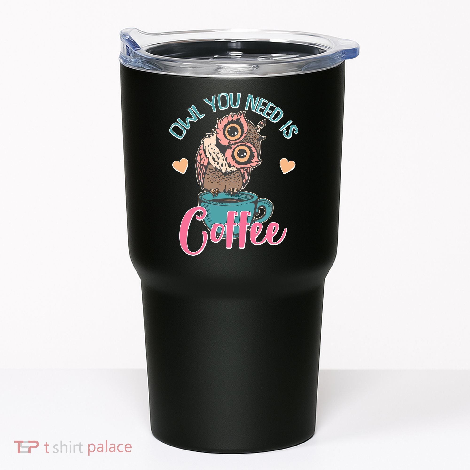 Funny Cute Owl You Need Is Coffee Tumbler