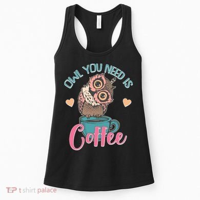 Funny Cute Owl You Need Is Coffee Women's Tank Top