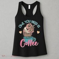 Funny Cute Owl You Need Is Coffee Women's Tank Top thumb 3