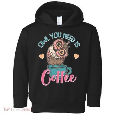 Funny Cute Owl You Need Is Coffee Toddler Hoodie