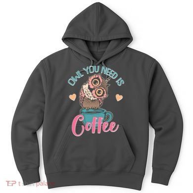 Funny Cute Owl You Need Is Coffee Hoodie