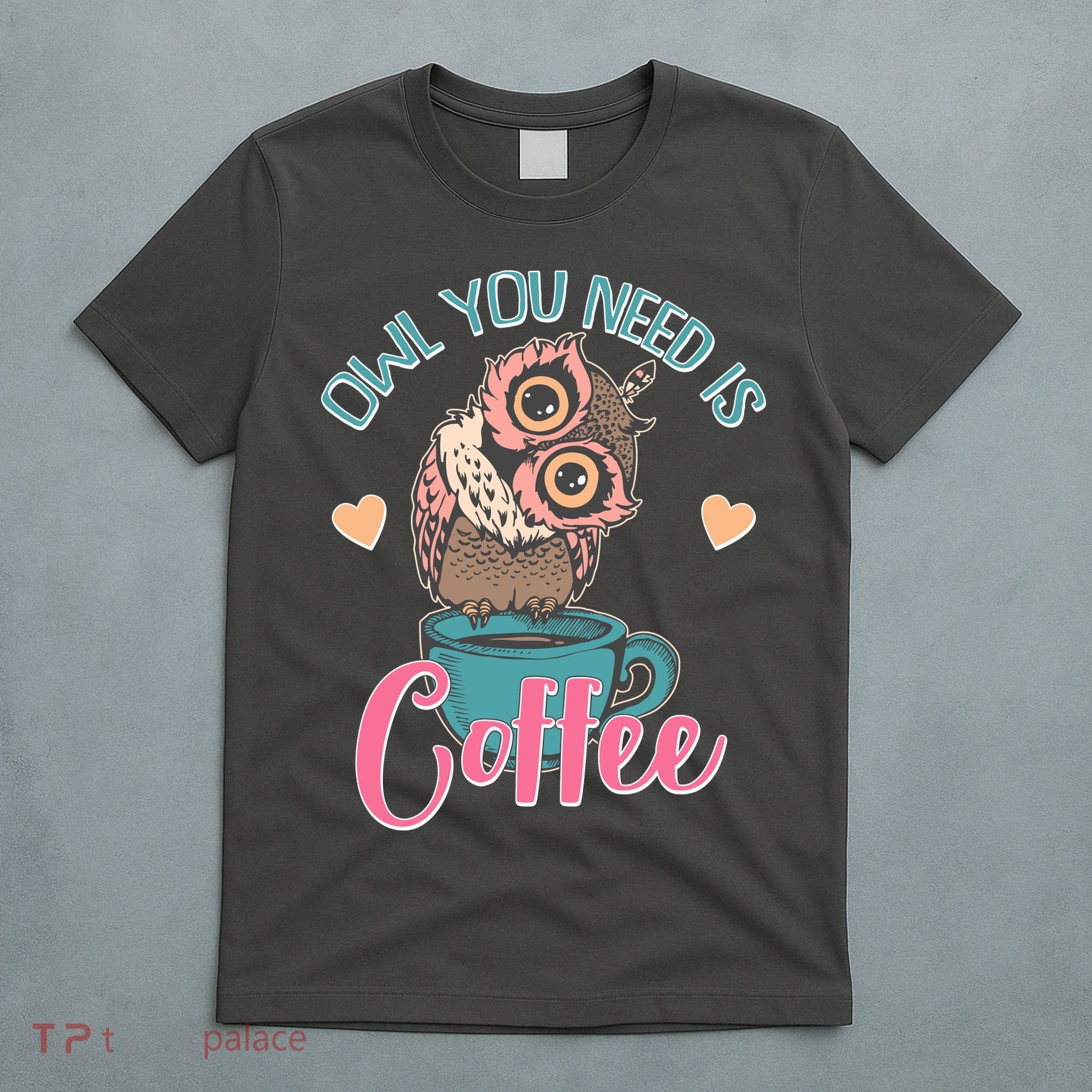 Funny Cute Owl You Need Is Coffee T-Shirt