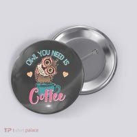 Funny Cute Owl You Need Is Coffee Button thumb 0