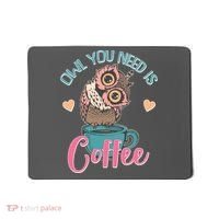 Funny Cute Owl You Need Is Coffee Mousepad thumb 0