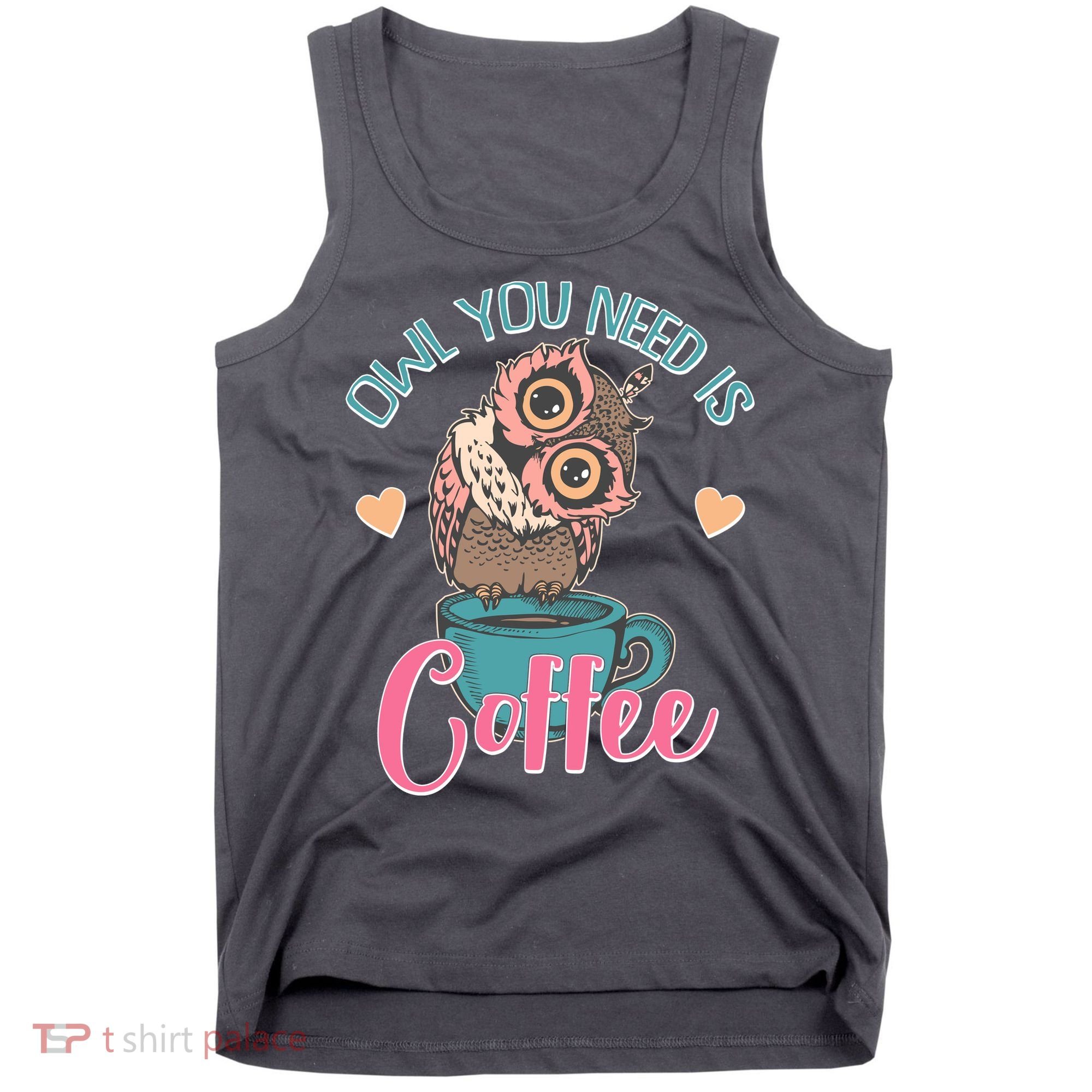 Funny Cute Owl You Need Is Coffee Tank Top
