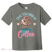 Funny Cute Owl You Need Is Coffee Toddler T-Shirt thumb 0