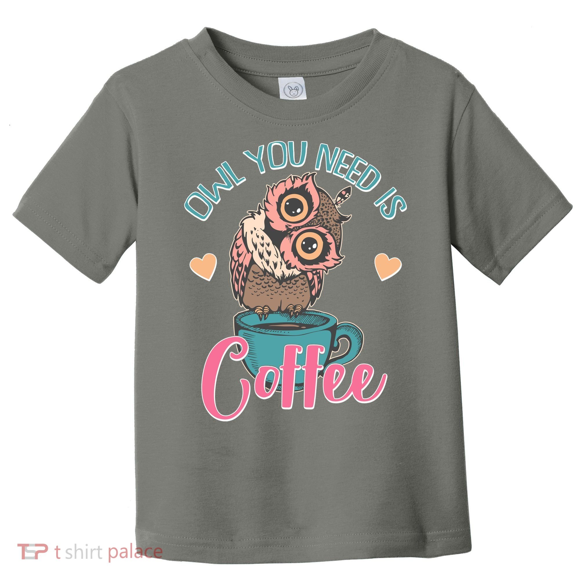 Funny Cute Owl You Need Is Coffee Toddler T-Shirt