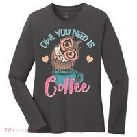 Funny Cute Owl You Need Is Coffee Women's Long Sleeve Shirt thumb 0