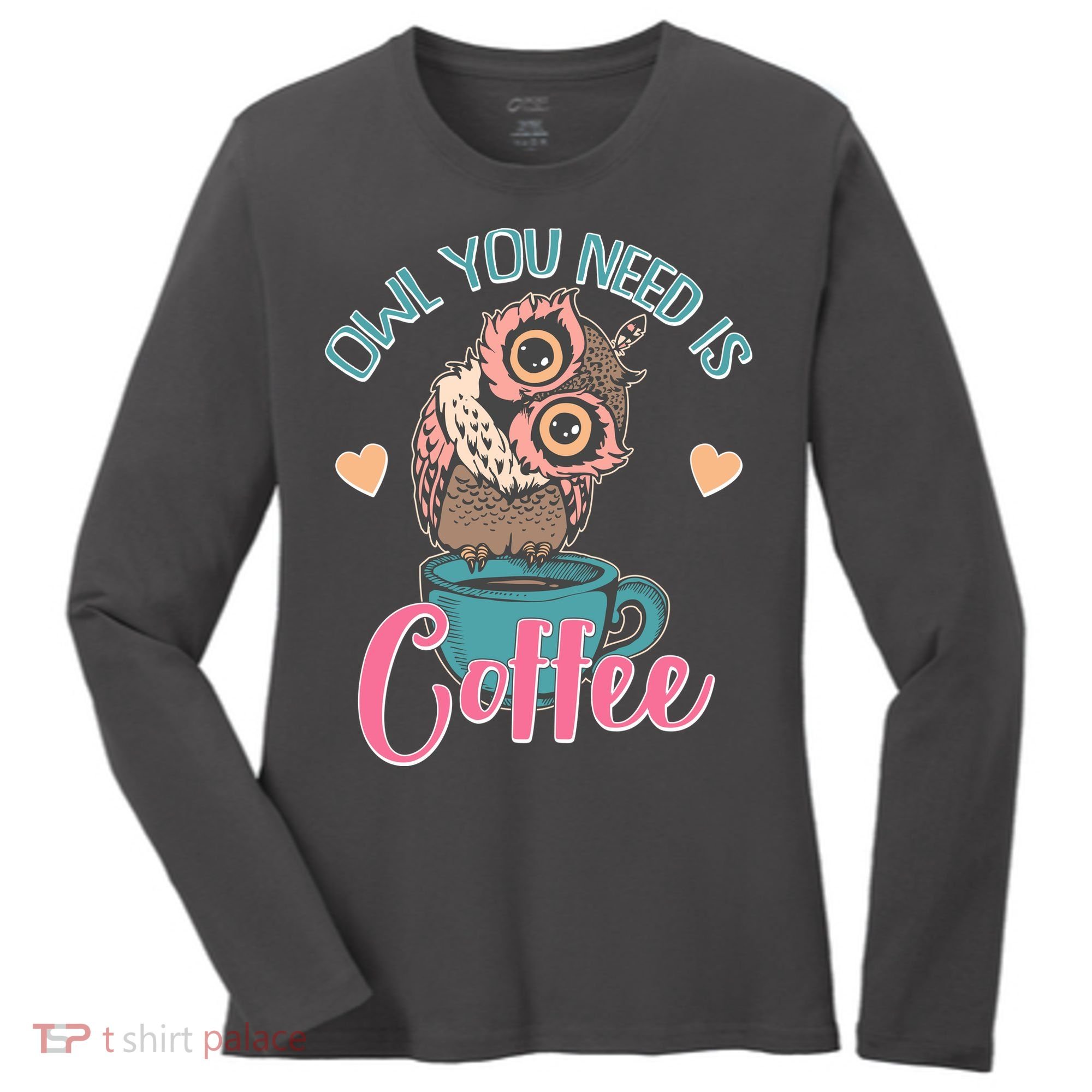 Funny Cute Owl You Need Is Coffee Women's Long Sleeve Shirt