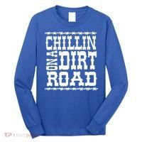 Funny Chillin On A Dirt Road Country Music Long Sleeve Shirt thumb 0