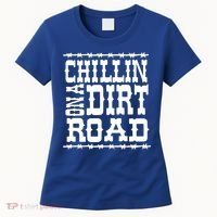 Funny Chillin On A Dirt Road Country Music Women's T-Shirt thumb 0