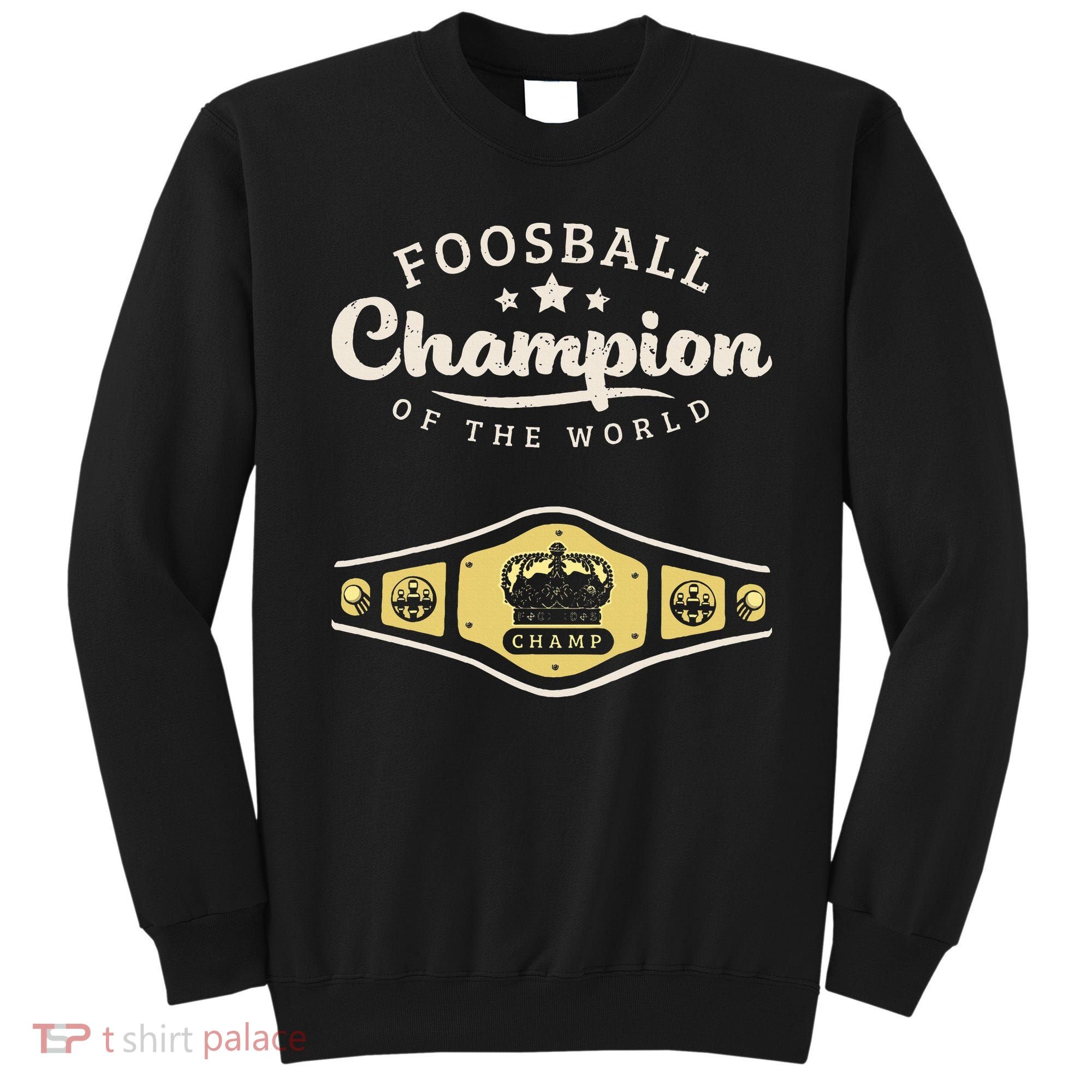 Foosball Champion Of The World Champ Sweatshirt