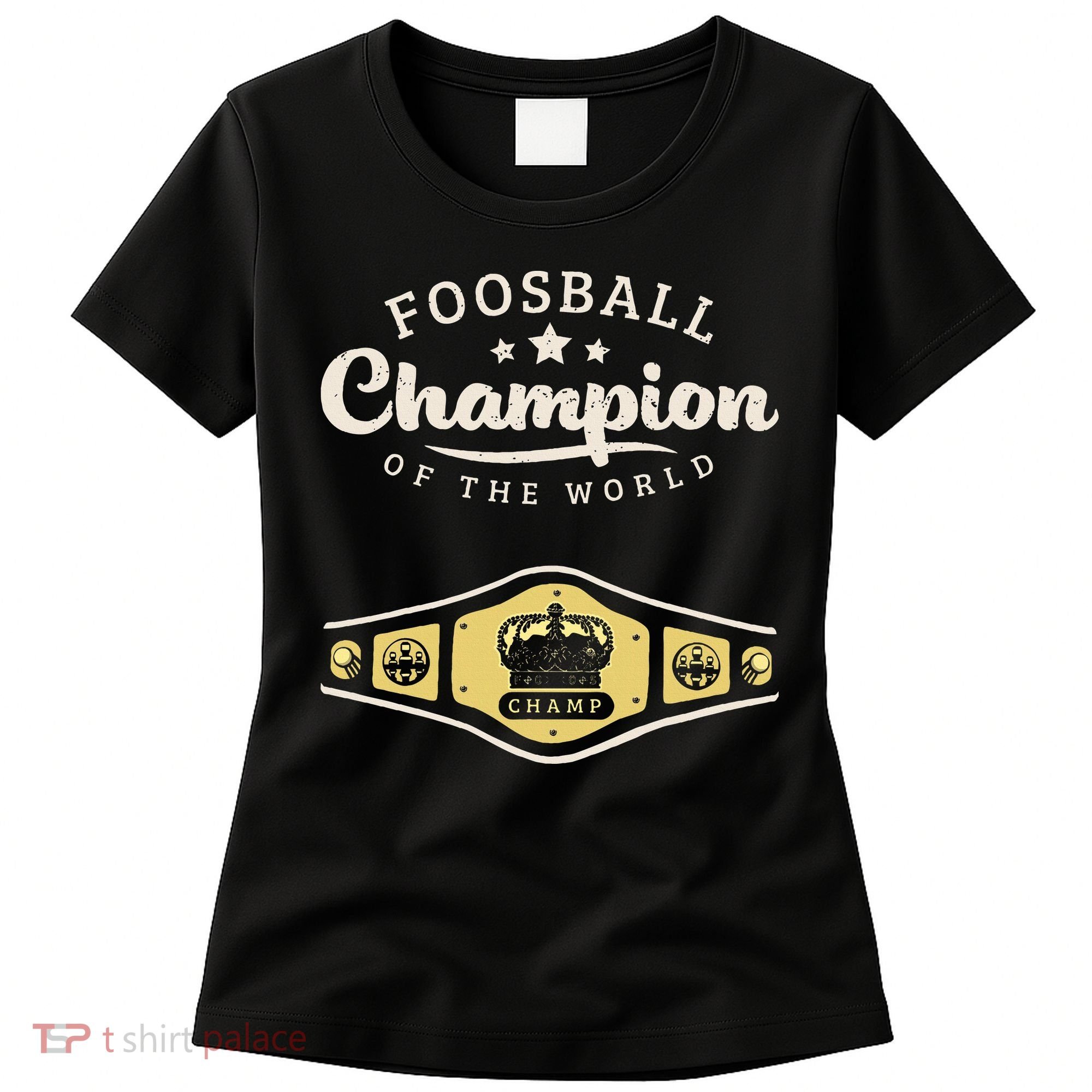 Foosball Champion Of The World Champ Women's T-Shirt