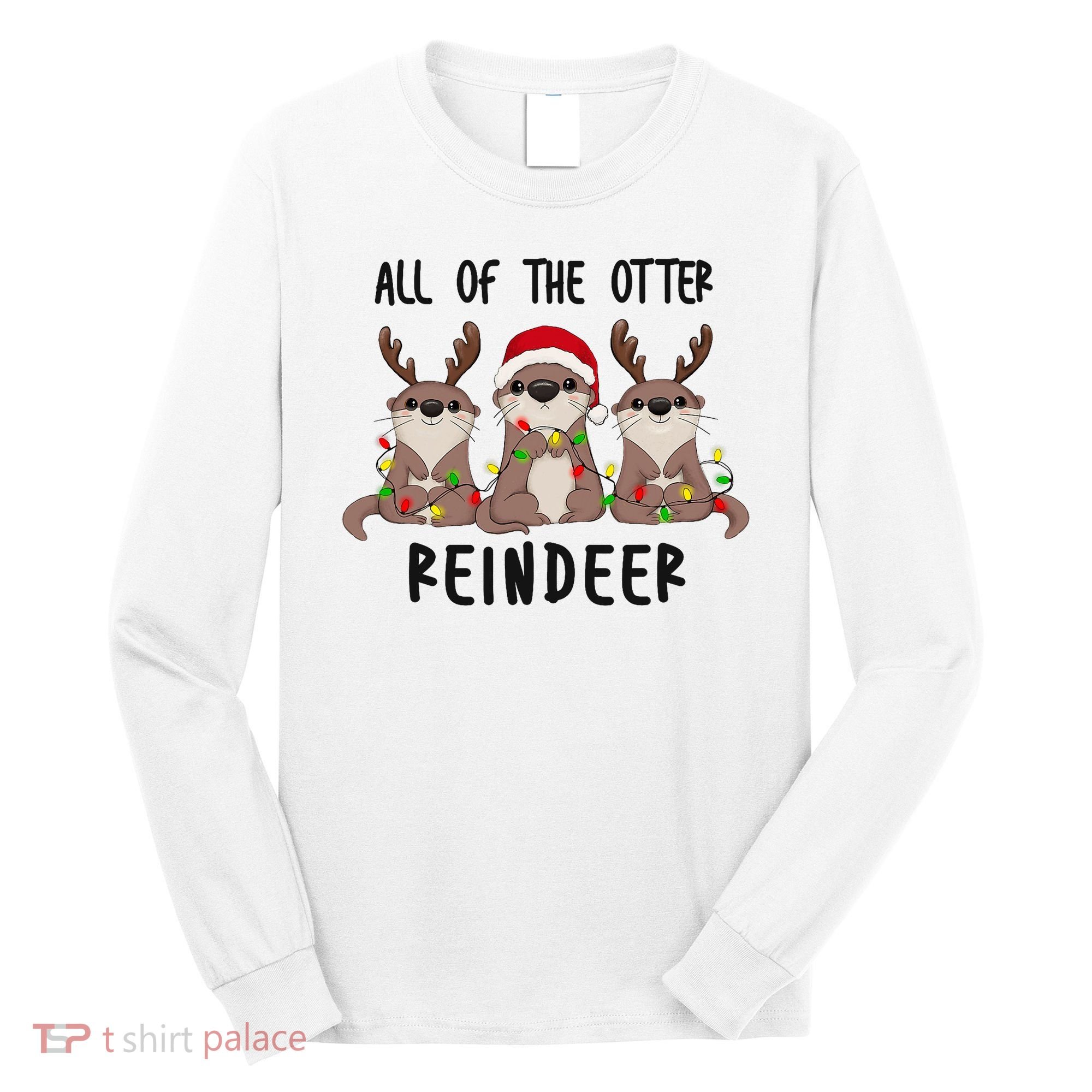 Funny Christmas Otters Cute All Of The Otter Reindeer Long Sleeve Shirt