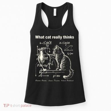 Funny Cat Physics Humor Design What Cats Really Thinks Women's Tank Top