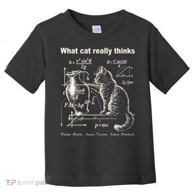 Funny Cat Physics Humor Design What Cats Really Thinks Toddler T-Shirt