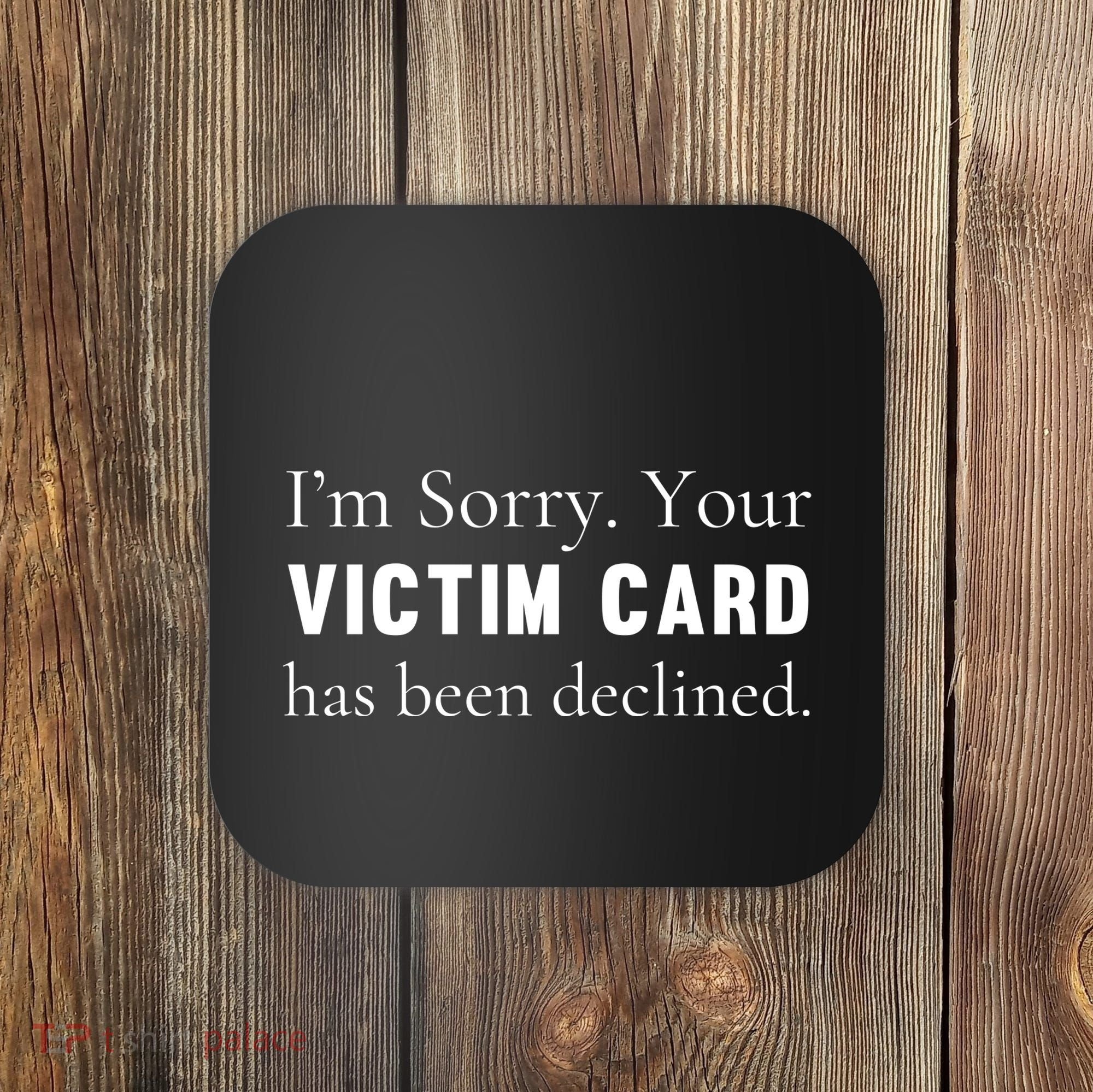 Funny Conservative Politically Incorrect Anti Woke Victim Card Coaster