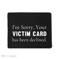 Funny Conservative Politically Incorrect Anti Woke Victim Card Mousepad thumb 0