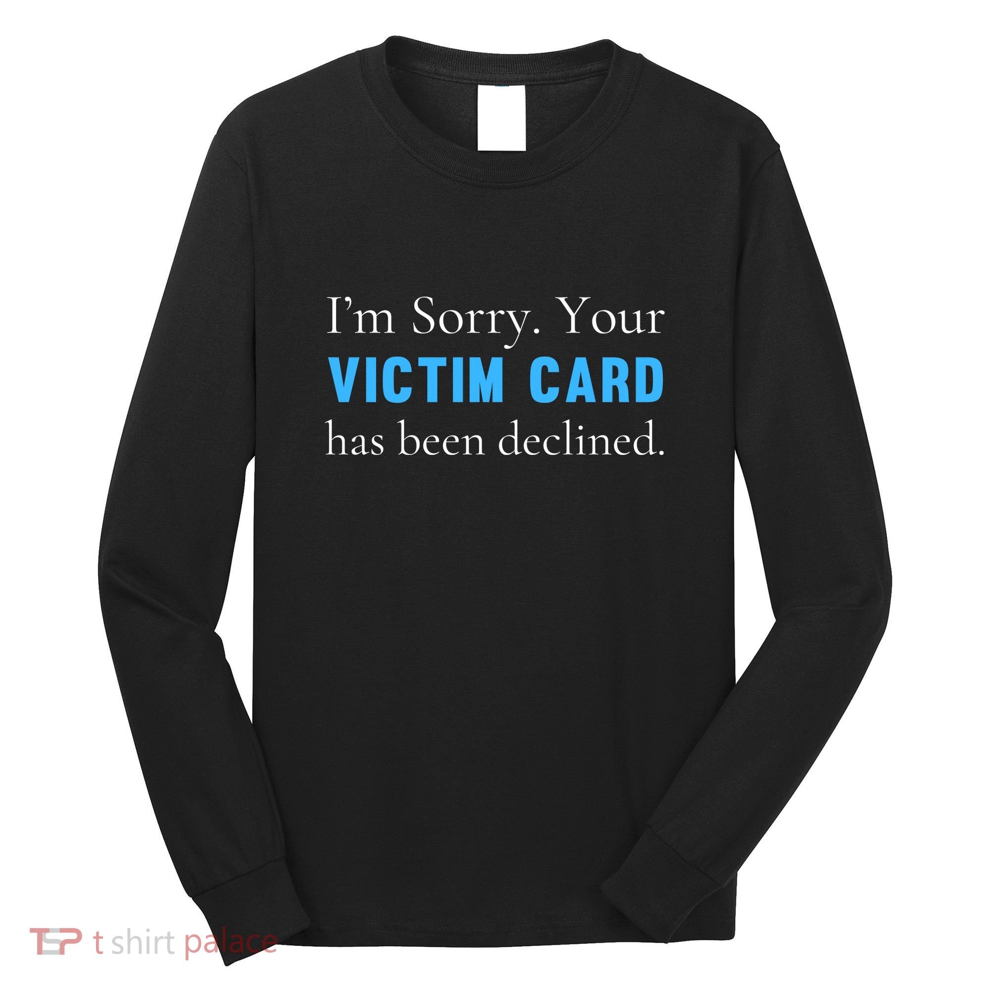 Funny Conservative Politically Incorrect Anti Woke Victim Card Long Sleeve Shirt