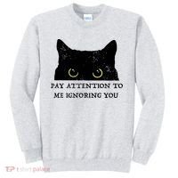 Funny Cat Pay Attention To Me Ignoring You Sarcastic Cat Mom Sweatshirt thumb 0