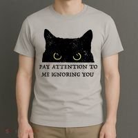 Funny Cat Pay Attention To Me Ignoring You Sarcastic Cat Mom T-Shirt thumb 3