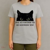 Funny Cat Pay Attention To Me Ignoring You Sarcastic Cat Mom T-Shirt thumb 4