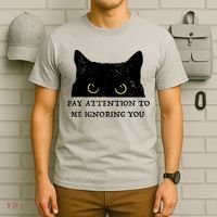 Funny Cat Pay Attention To Me Ignoring You Sarcastic Cat Mom T-Shirt thumb 6