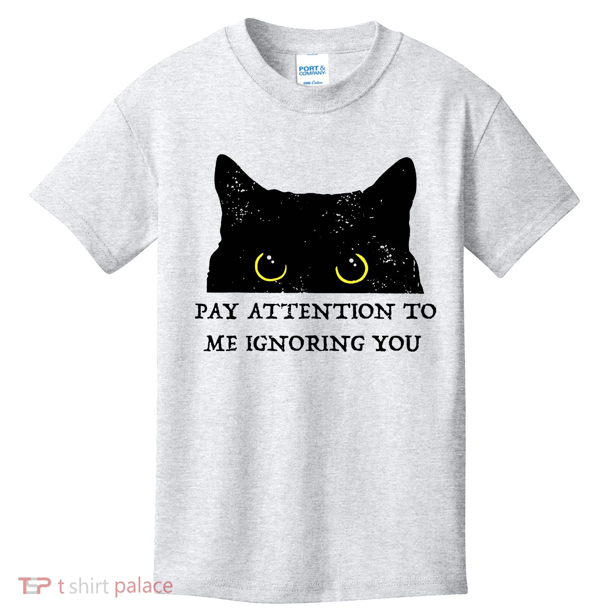 Funny Cat Pay Attention To Me Ignoring You Sarcastic Cat Mom Kids T-Shirt
