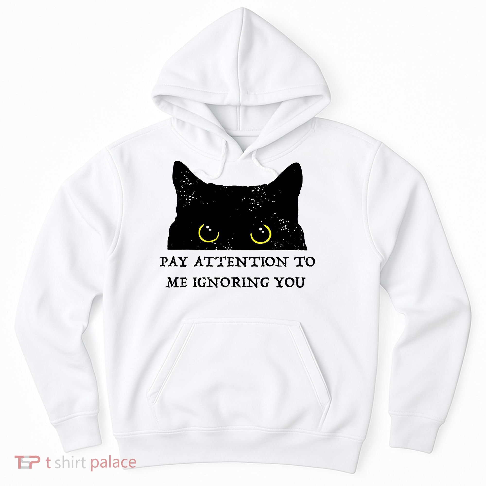 Funny Cat Pay Attention To Me Ignoring You Sarcastic Cat Mom Hoodie