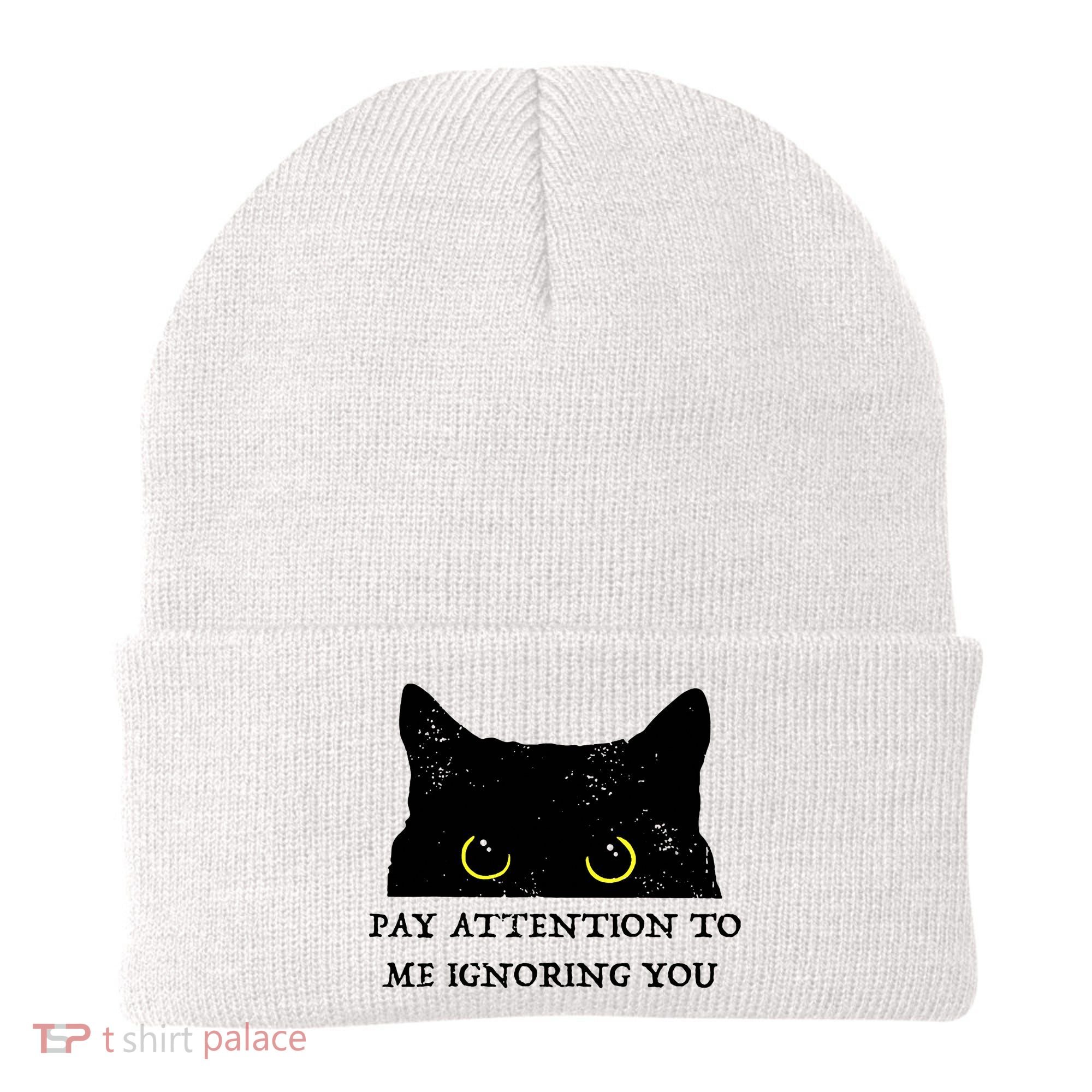 Funny Cat Pay Attention To Me Ignoring You Sarcastic Cat Mom Beanie