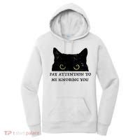 Funny Cat Pay Attention To Me Ignoring You Sarcastic Cat Mom Women's Hoodie thumb 0