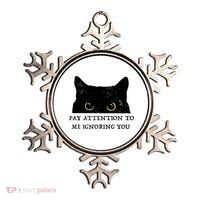 Funny Cat Pay Attention To Me Ignoring You Sarcastic Cat Mom Ornament thumb 0