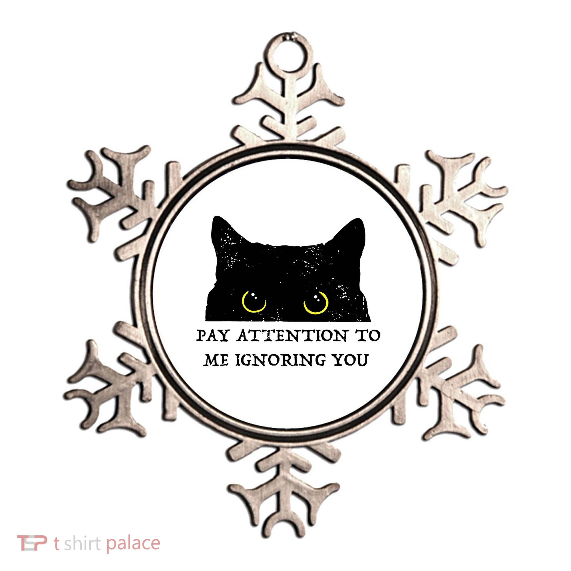 Funny Cat Pay Attention To Me Ignoring You Sarcastic Cat Mom Ornament