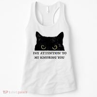 Funny Cat Pay Attention To Me Ignoring You Sarcastic Cat Mom Women's Tank Top thumb 0